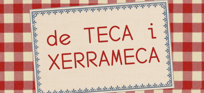 Cicle 'De Teca i Xerrameca'