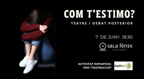 Fòrum amb representació teatral i debat "Com t'estimo"