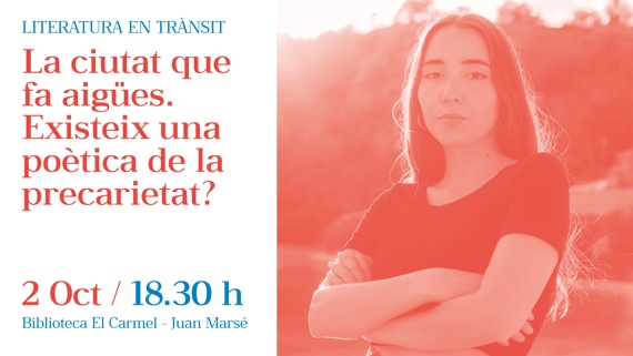 Literatura en Trànsit. 'La ciutat que fa aigües. Existeix una poètica de la precarietat?'