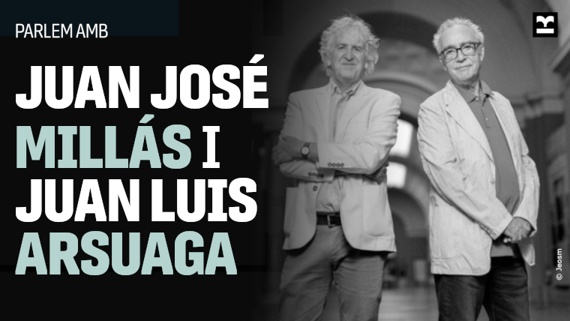 Parlem amb Juan José Millás i Juan Luis Arsuaga