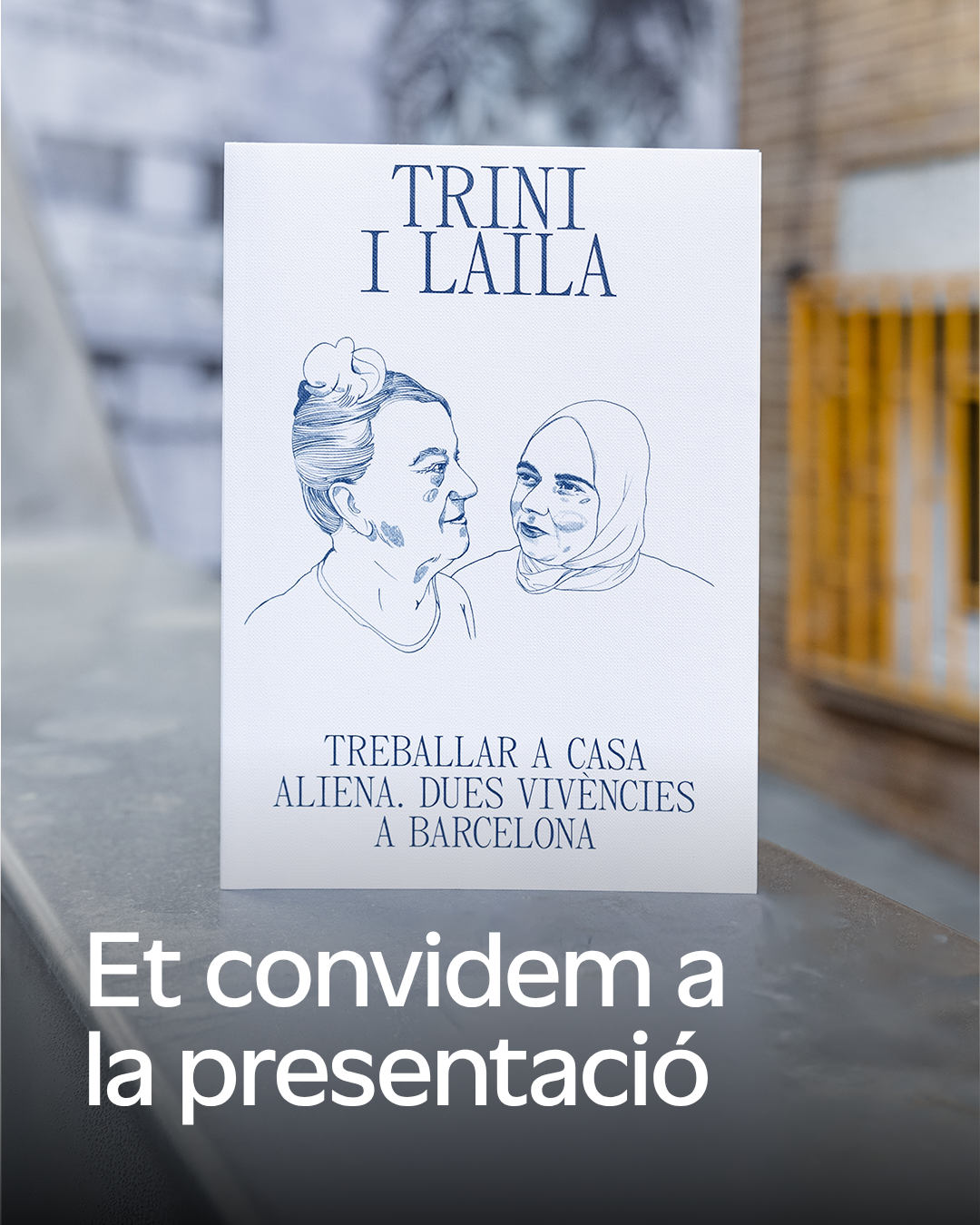 Presentació del llibre "Trini i Laila. Treballar a casa aliena. Dues vivències a Barcelona"