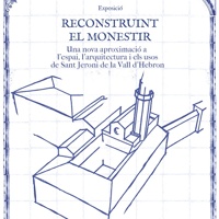 Exposició "Tot reconstruint el monestir de Sant Jeroni de la Vall d’Hebron"