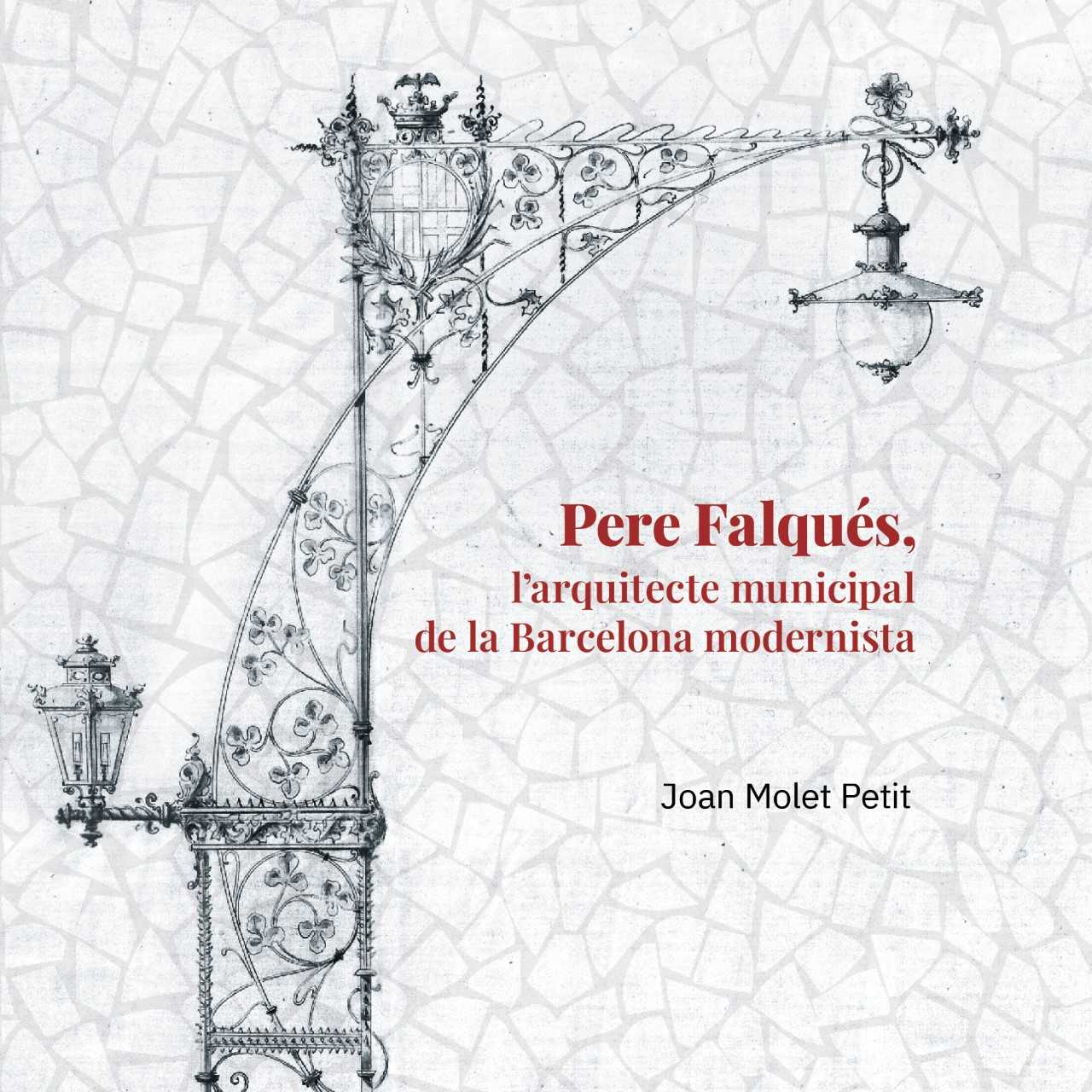 Presentació del llibre "Pere Falqués, l’arquitecte municipal de la Barcelona modernista"