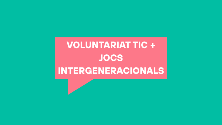 Voluntariat TIC + Jocs Intergeneracions