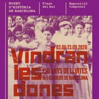 Exhibition 'Women Will Come: 150 Years of Struggles in the Streets of Barcelona'