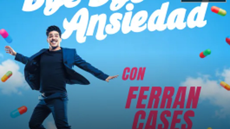 Espectacle "Bye Bye Ansiedad" amb Ferran Cases