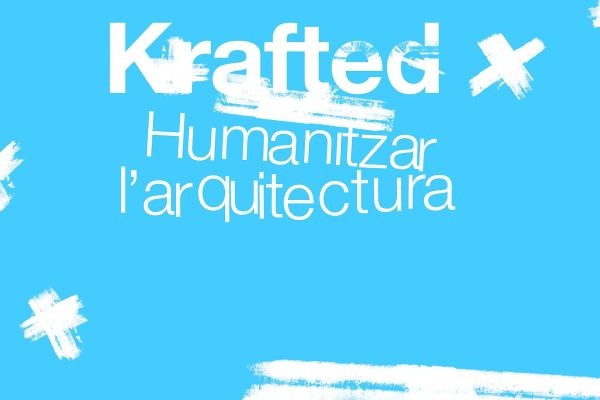 Jornada 'Krafted’26. Humanitzar l'arquitectura'