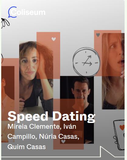 Espectacle "Speed Dating" amb  Mireia Clemente, Iván Campillo, Núria Casas, Quim Casas